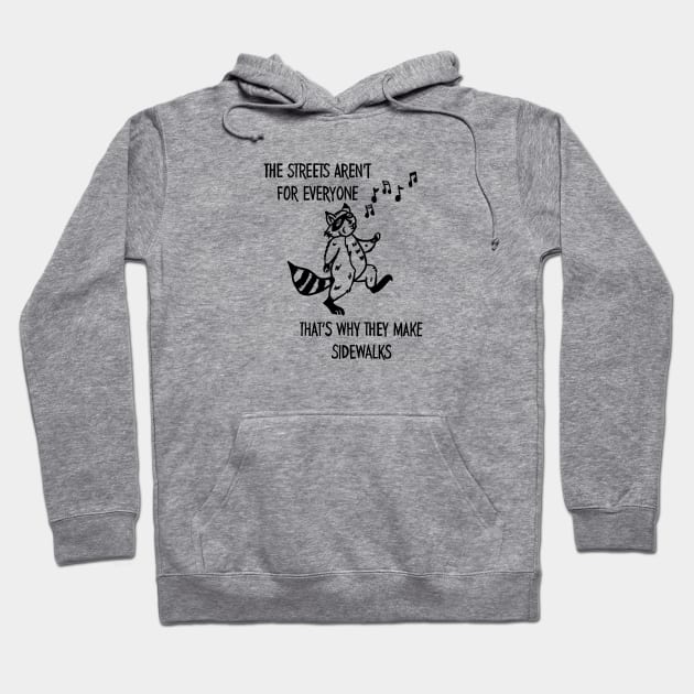 The Streets Aren't Meant for Everyone Hoodie by BonesAndStitches